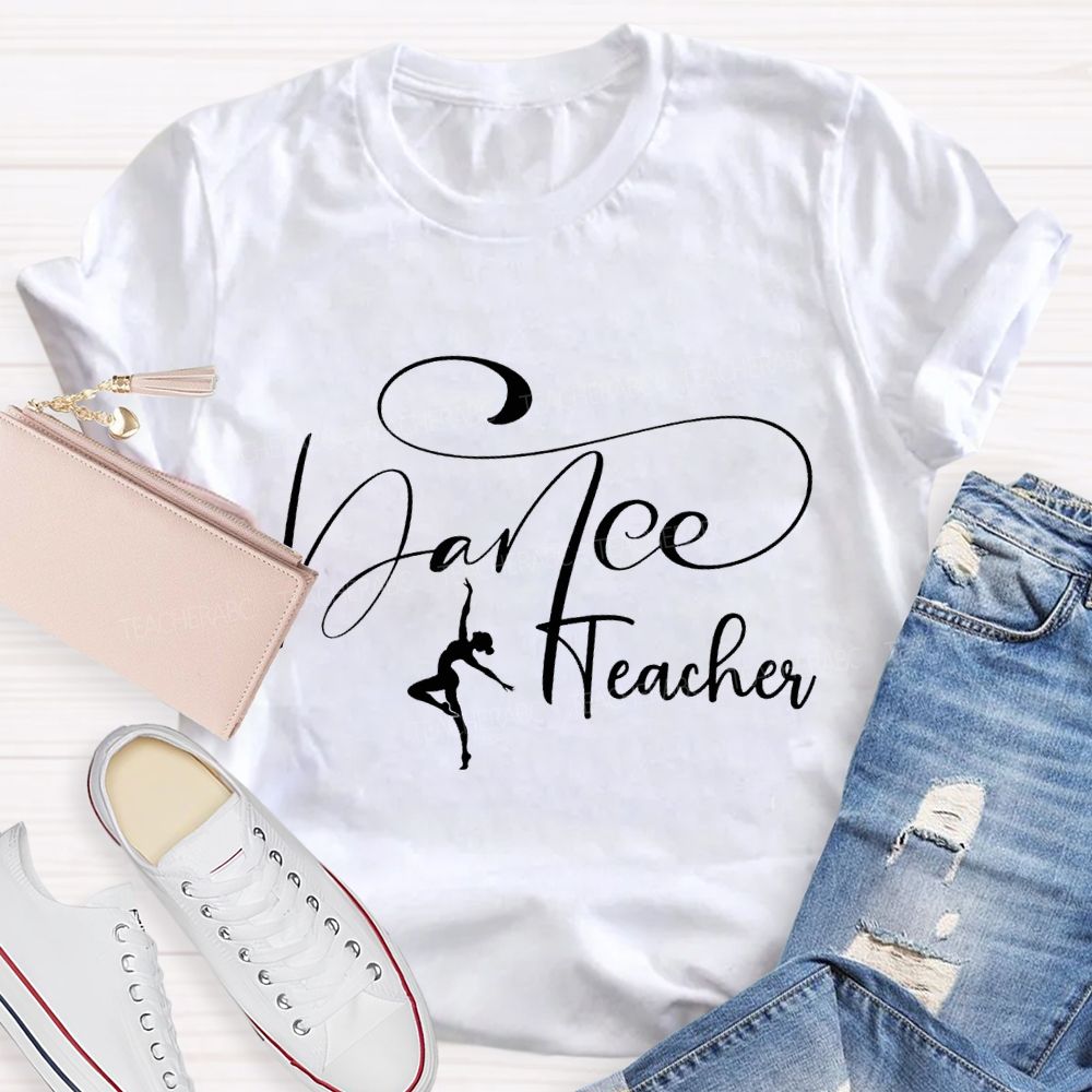 Dance Teacher And Excellent Dance Moves Teacher T-shirt