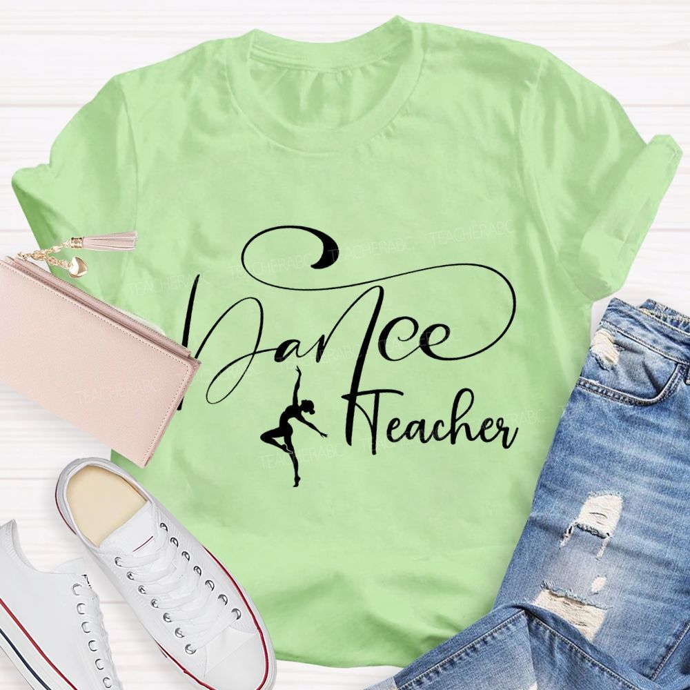 Dance Teacher And Excellent Dance Moves Teacher T-shirt