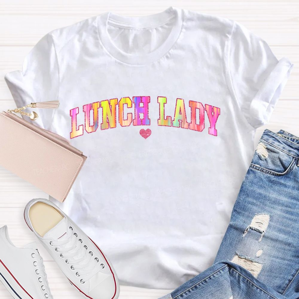 Lunch Lady And Colorful Tie-Dye Font And Hearts Teacher T-shirt