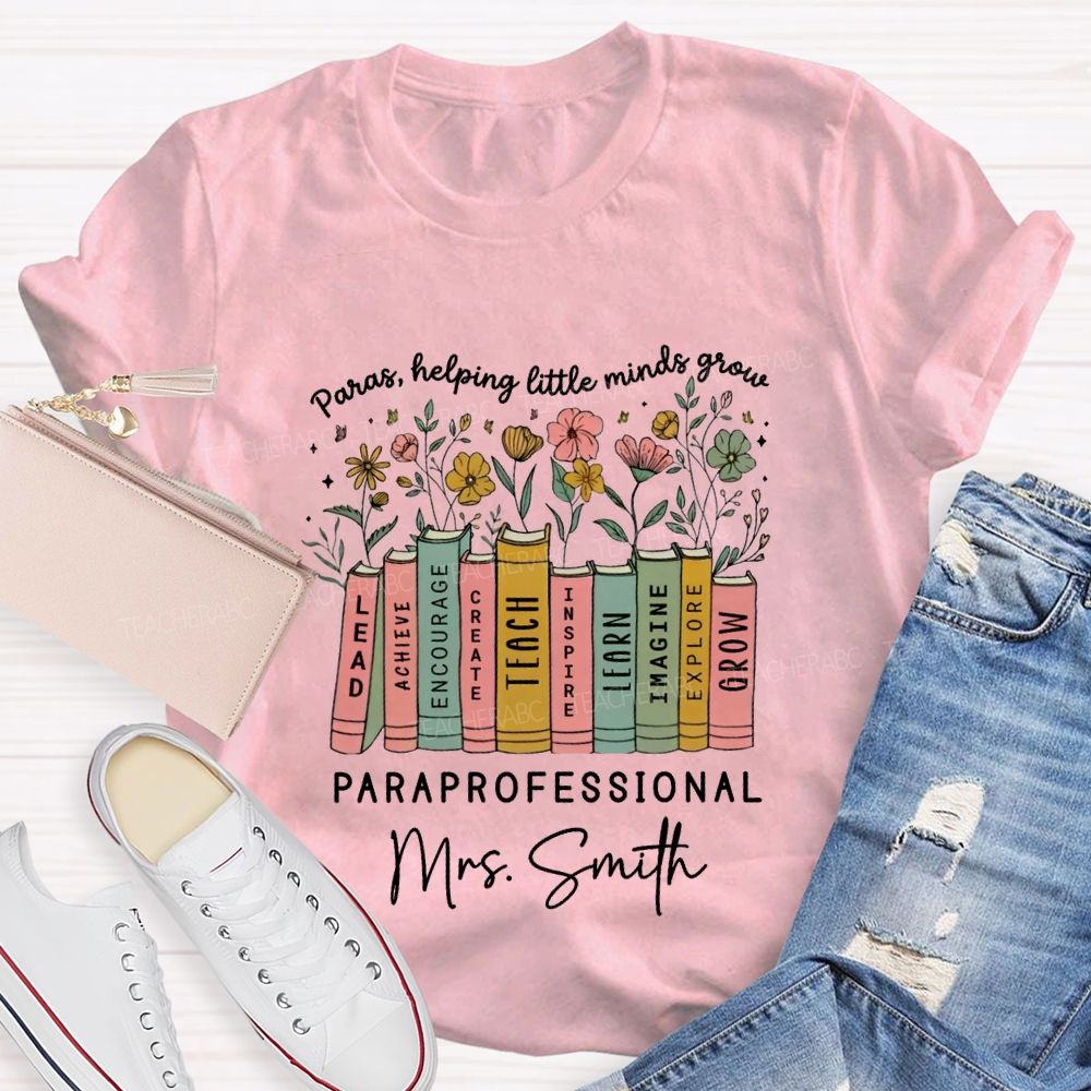 Personalized Name Paras Helping Little Minds Grow Paraprofessional T-shirt