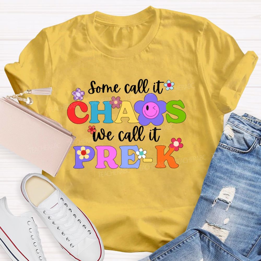 Personalized Grade Some Call It Chaos We Call It Pre-K Letters Flower Teacher T-shirt