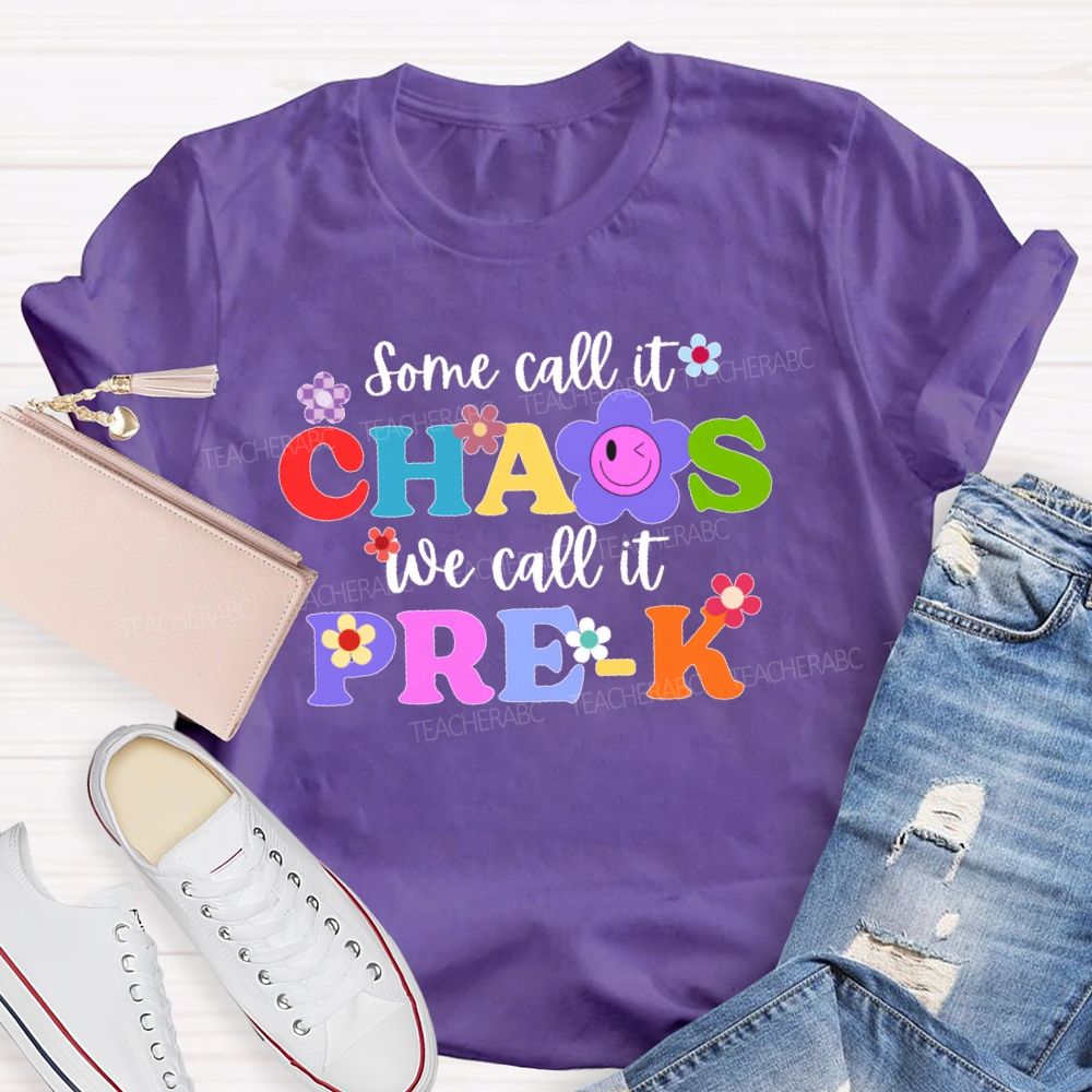 Personalized Grade Some Call It Chaos We Call It Pre-K Letters Flower Teacher T-shirt