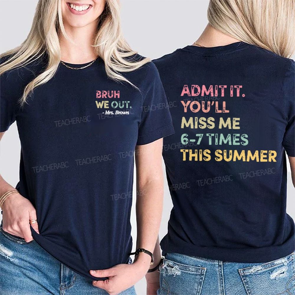 Personalized Name Admit It You’ll Miss Me 6-7 Times This Summer Double Printed T-shirt