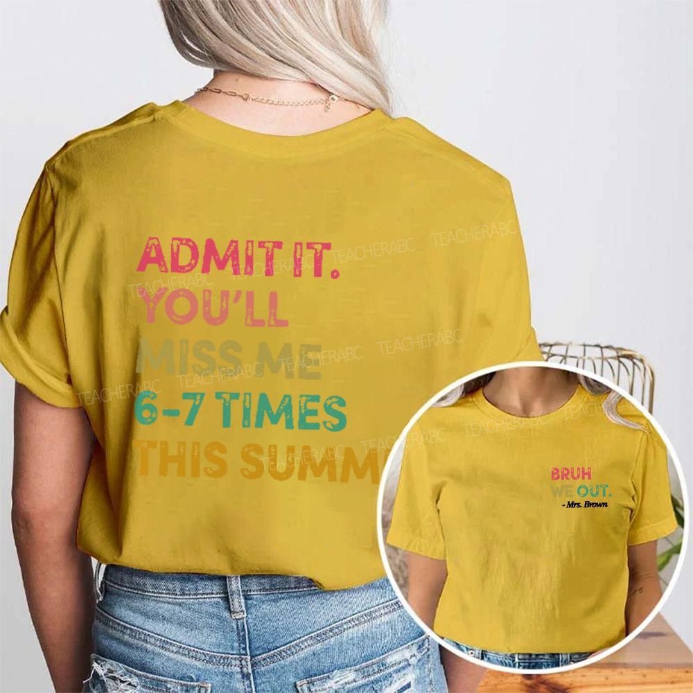 Personalized Name Admit It You’ll Miss Me 6-7 Times This Summer Double Printed T-shirt