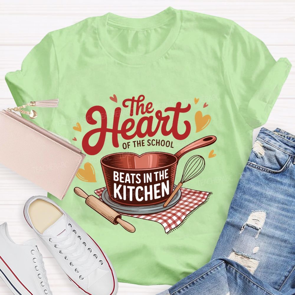 The Heart Of The School Beats In The Kitchen T-shirt