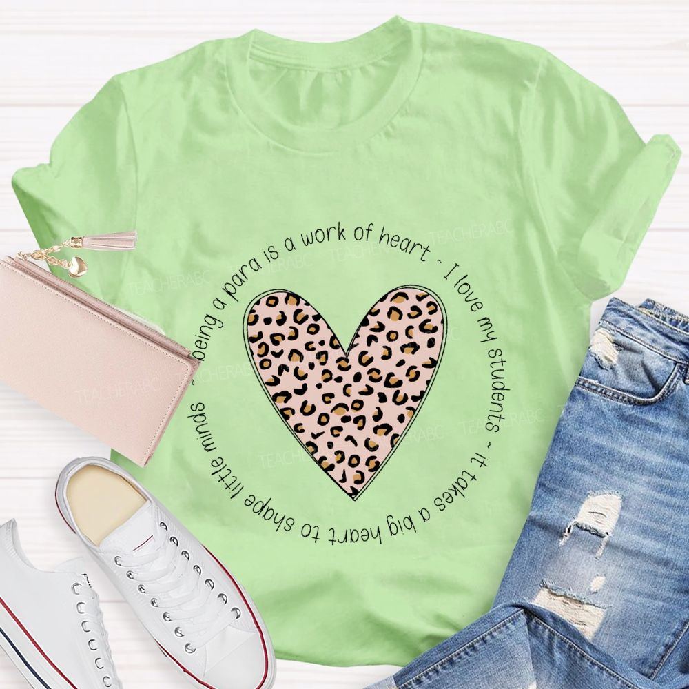 Being A Para Is A Work Of Heart I Love My Students Teacher T-shirt