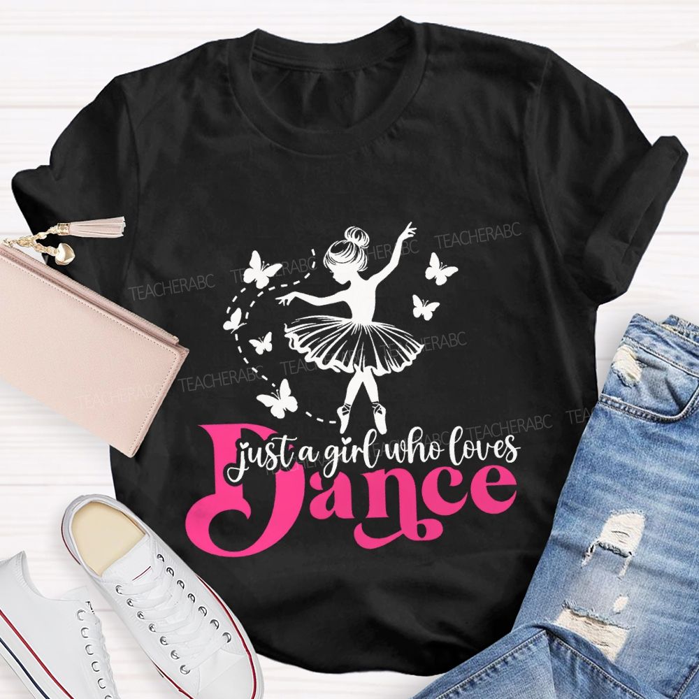 Just A Girl Who Loves Dance Teacher T-shirt