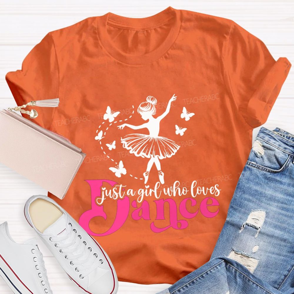 Just A Girl Who Loves Dance Teacher T-shirt
