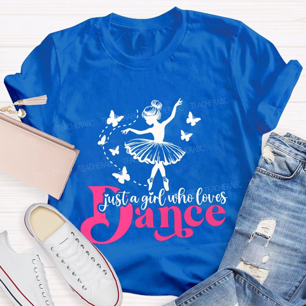 Just A Girl Who Loves Dance Teacher T-shirt