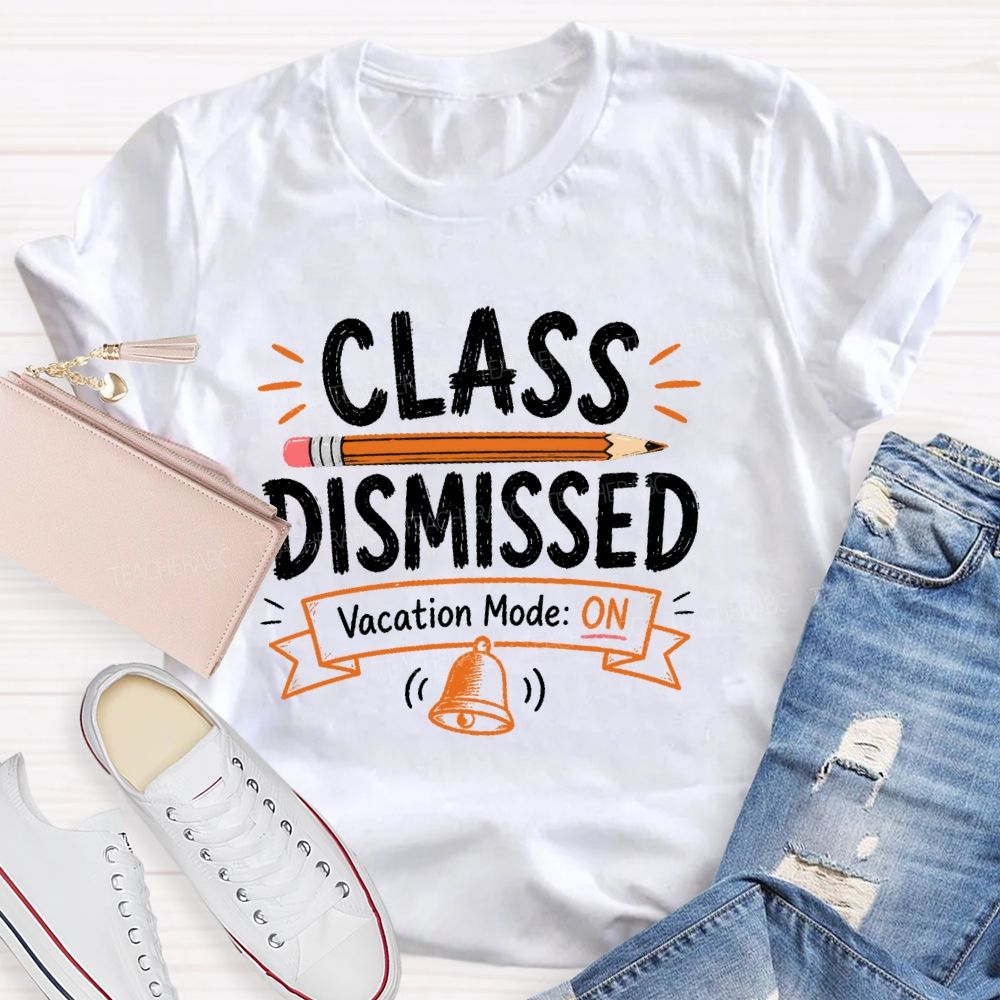 Class Dismissed Vacation Mode On Teacher T-shirt