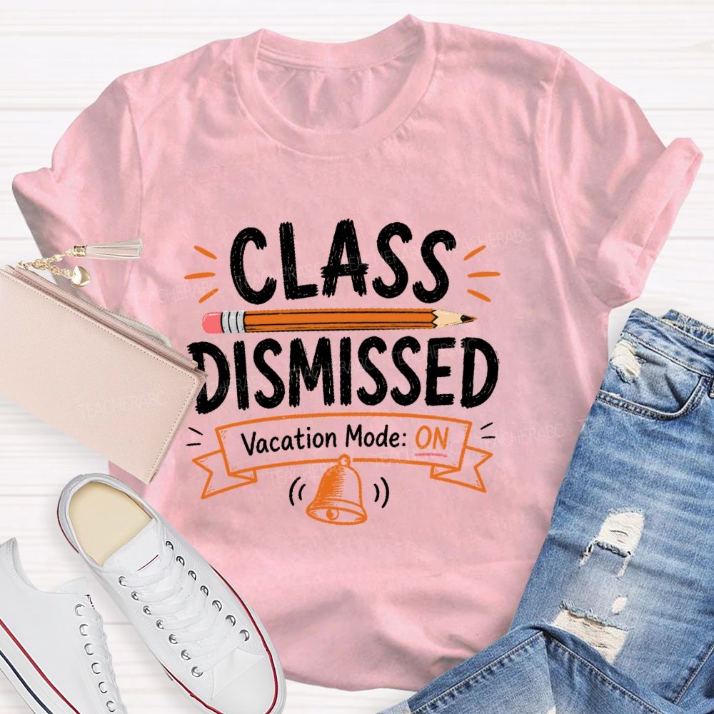 Class Dismissed Vacation Mode On Teacher T-shirt