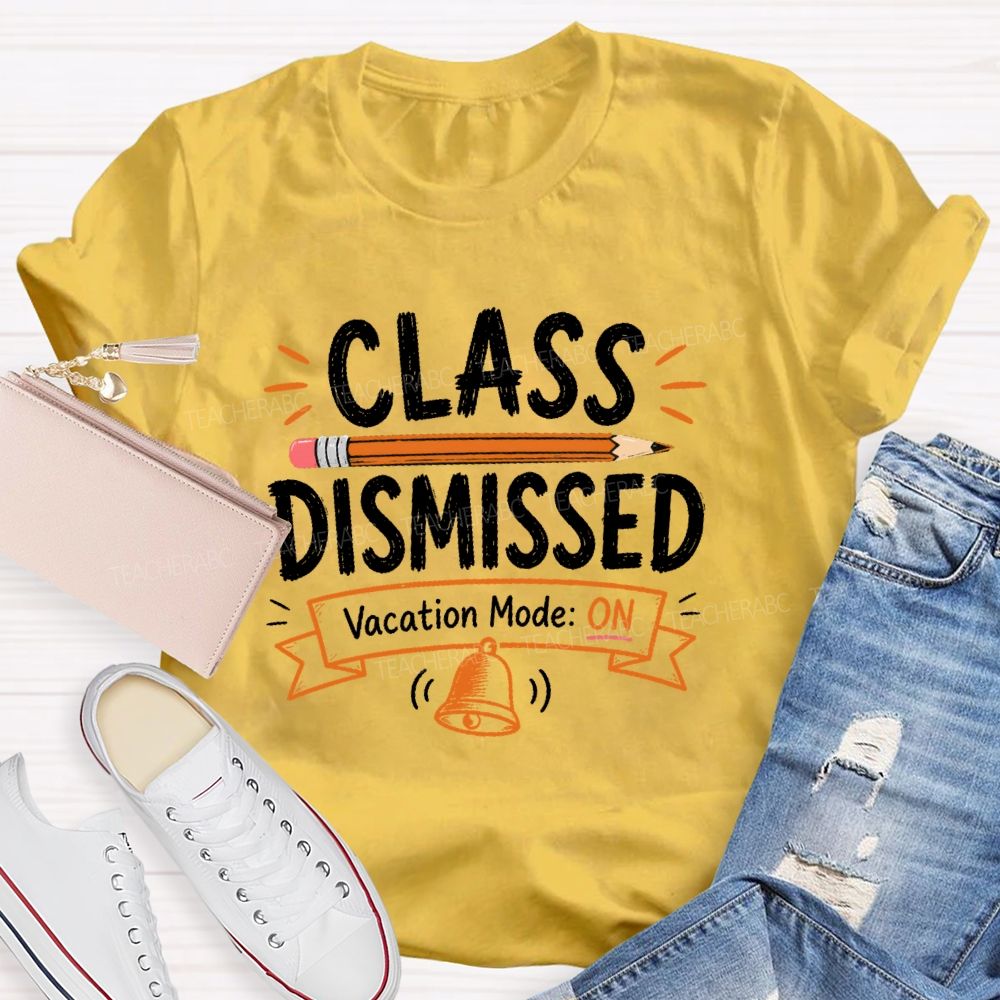 Class Dismissed Vacation Mode On Teacher T-shirt