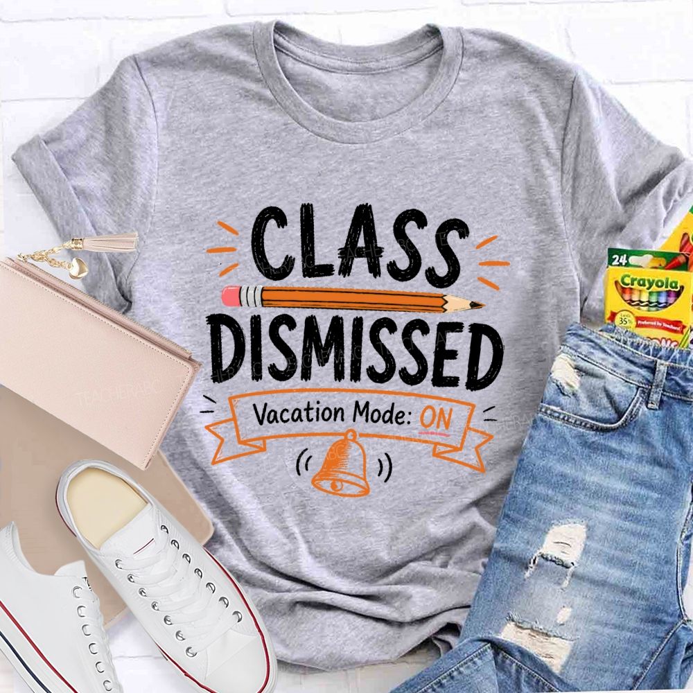 Class Dismissed Vacation Mode On Teacher T-shirt
