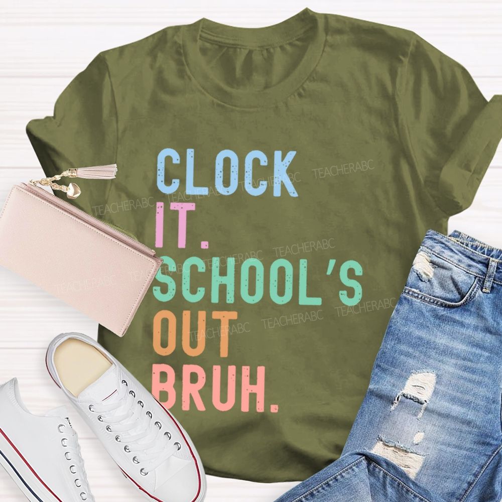 Clock It School's Out Bruh Teacher T-shirt