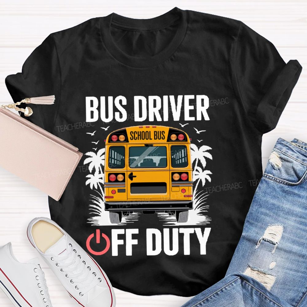 Bus Driver Off Duty Graphic Teacher T-shirt