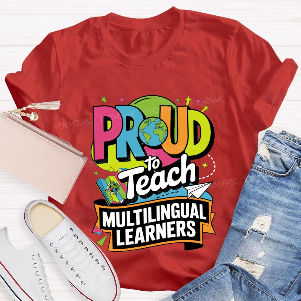 Proud To Teach Multilingual Learners Teacher T-shirt