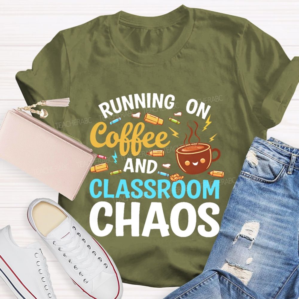 Running On Coffee And Classroom Chaos Teacher T-shirt