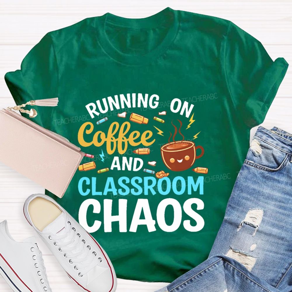 Running On Coffee And Classroom Chaos Teacher T-shirt