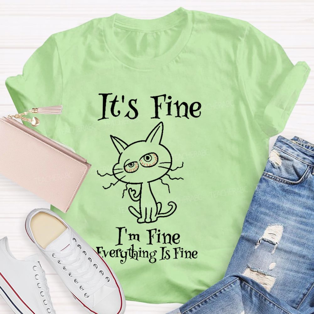 It's Fine I'm Fine Everything Is Fine Cat Letters Teacher T-shirt