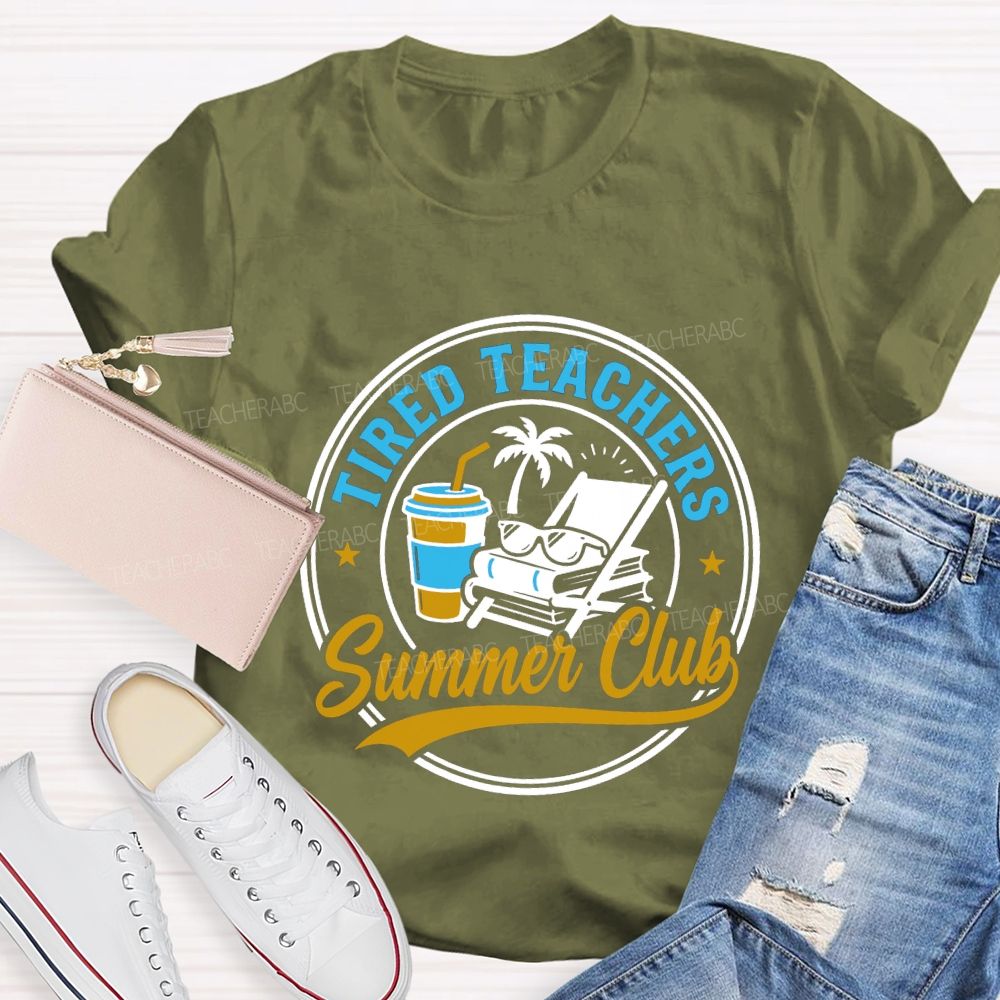 Tired Teachers Summer Club Teacher T-shirt