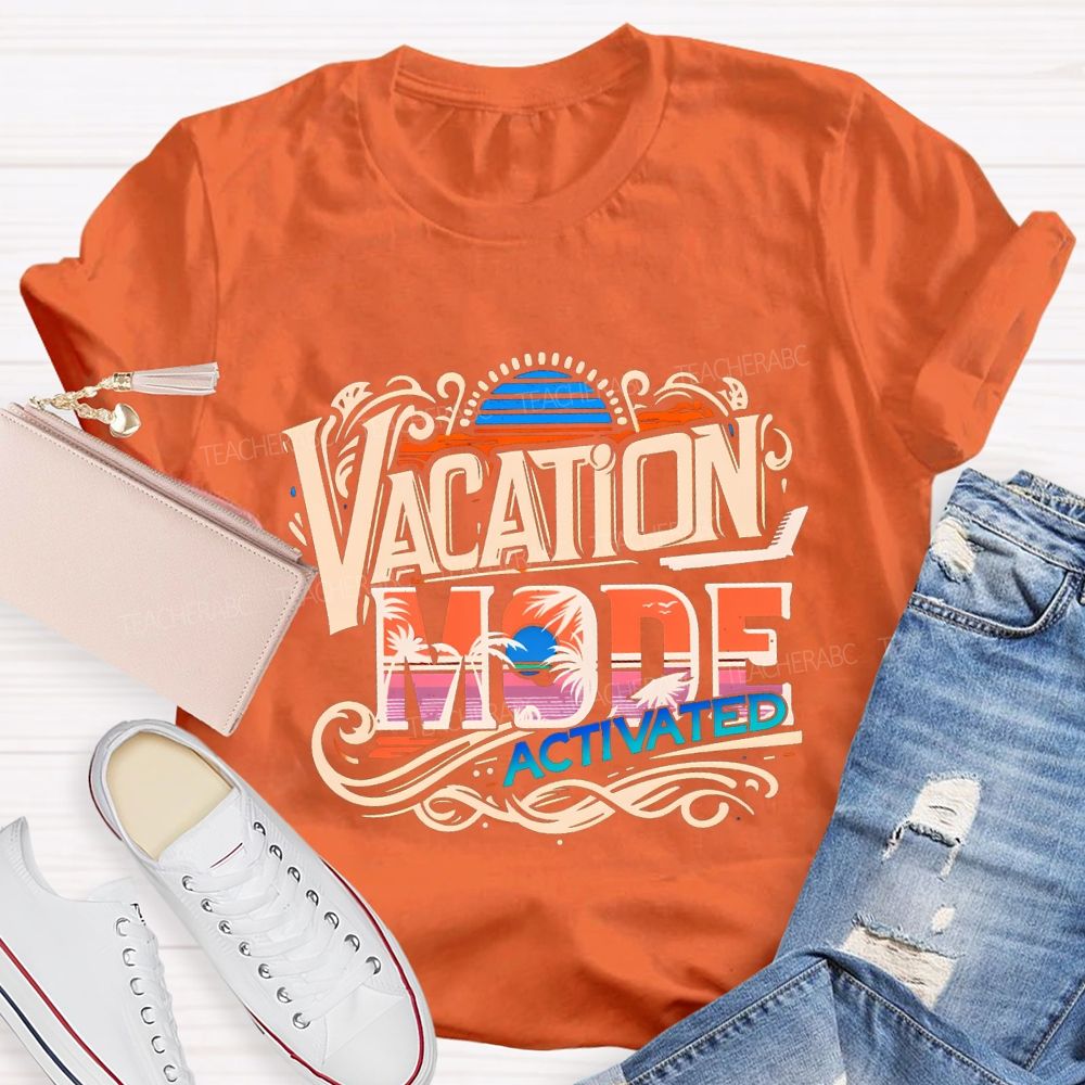 Vacation Mode Activated Summer Break Teacher T-shirt