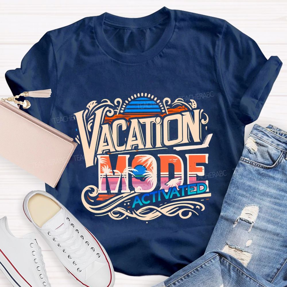 Vacation Mode Activated Summer Break Teacher T-shirt