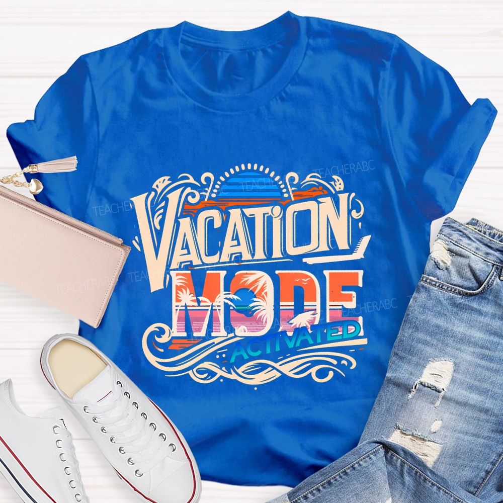 Vacation Mode Activated Summer Break Teacher T-shirt
