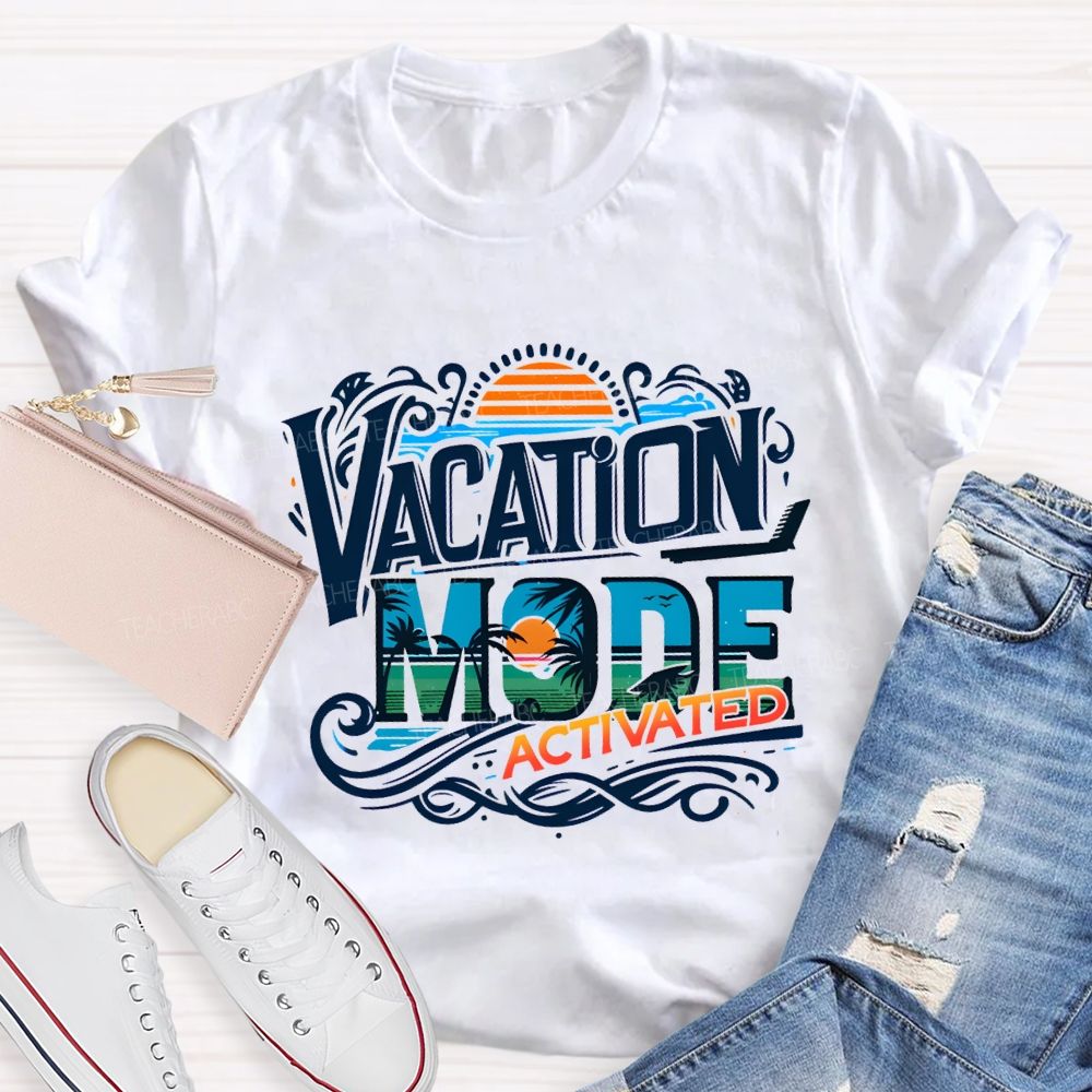 Vacation Mode Activated Summer Break Teacher T-shirt