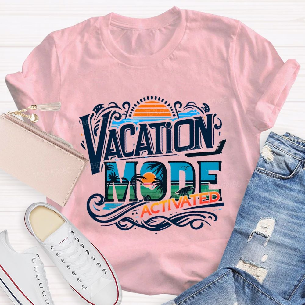 Vacation Mode Activated Summer Break Teacher T-shirt