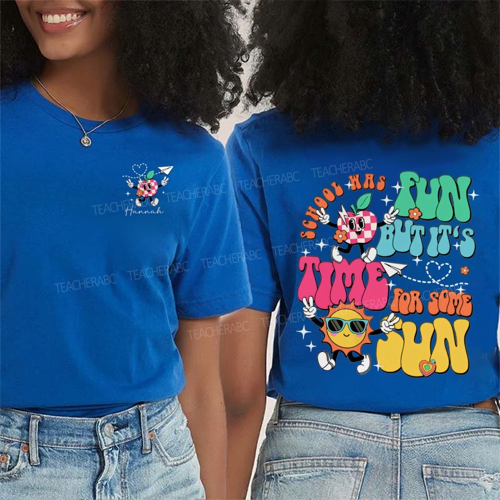 Personalized Name School Was Fun But It'S Time For Some Sun Double Printed T-shirt