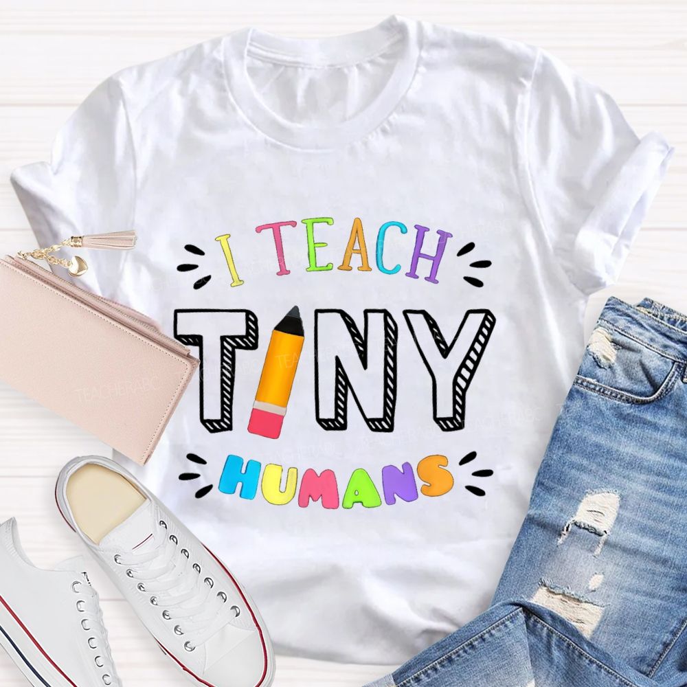 I Teach Tiny Humans Colorful Letters Pencil Teacher T-Shirt