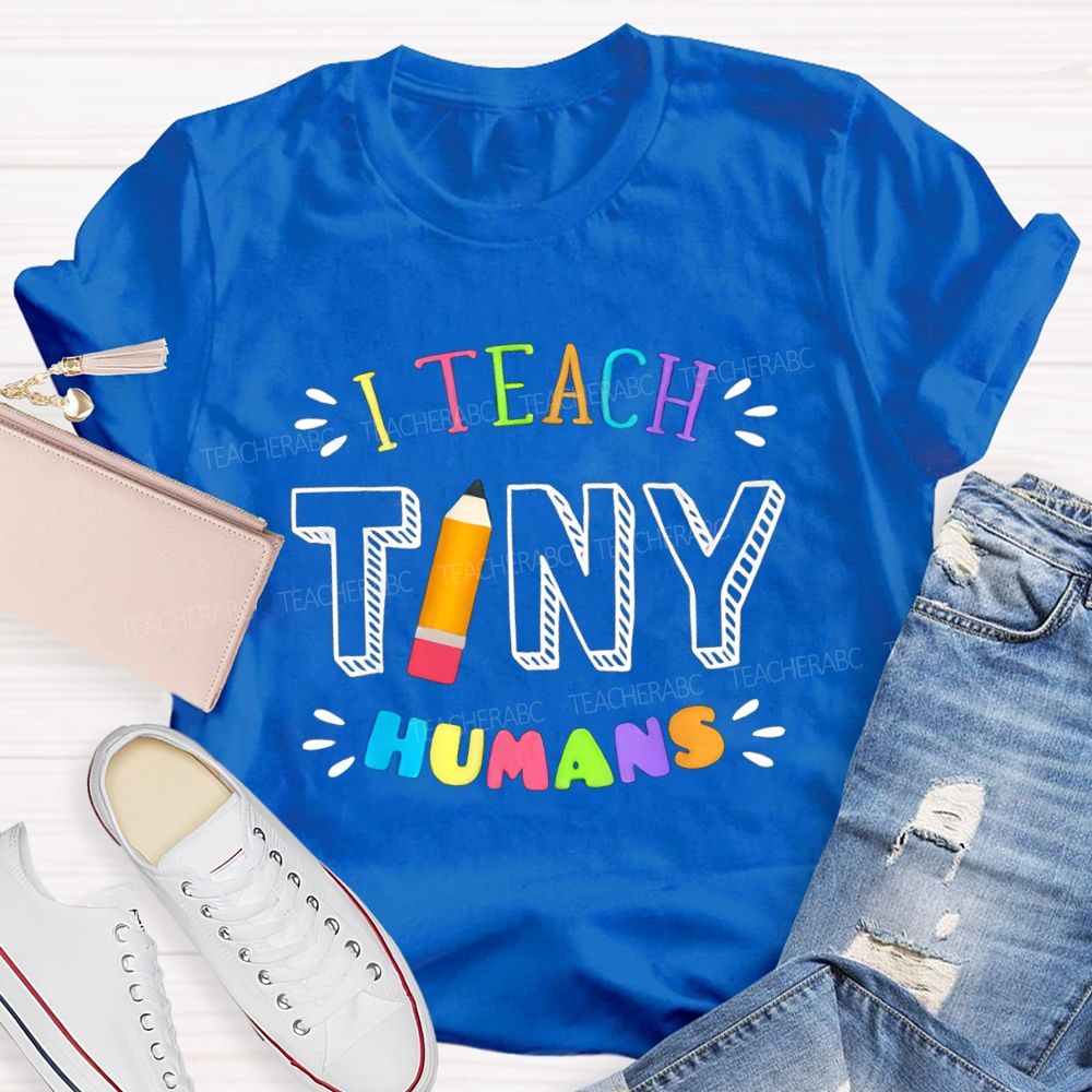 I Teach Tiny Humans Colorful Letters Pencil Teacher T-Shirt