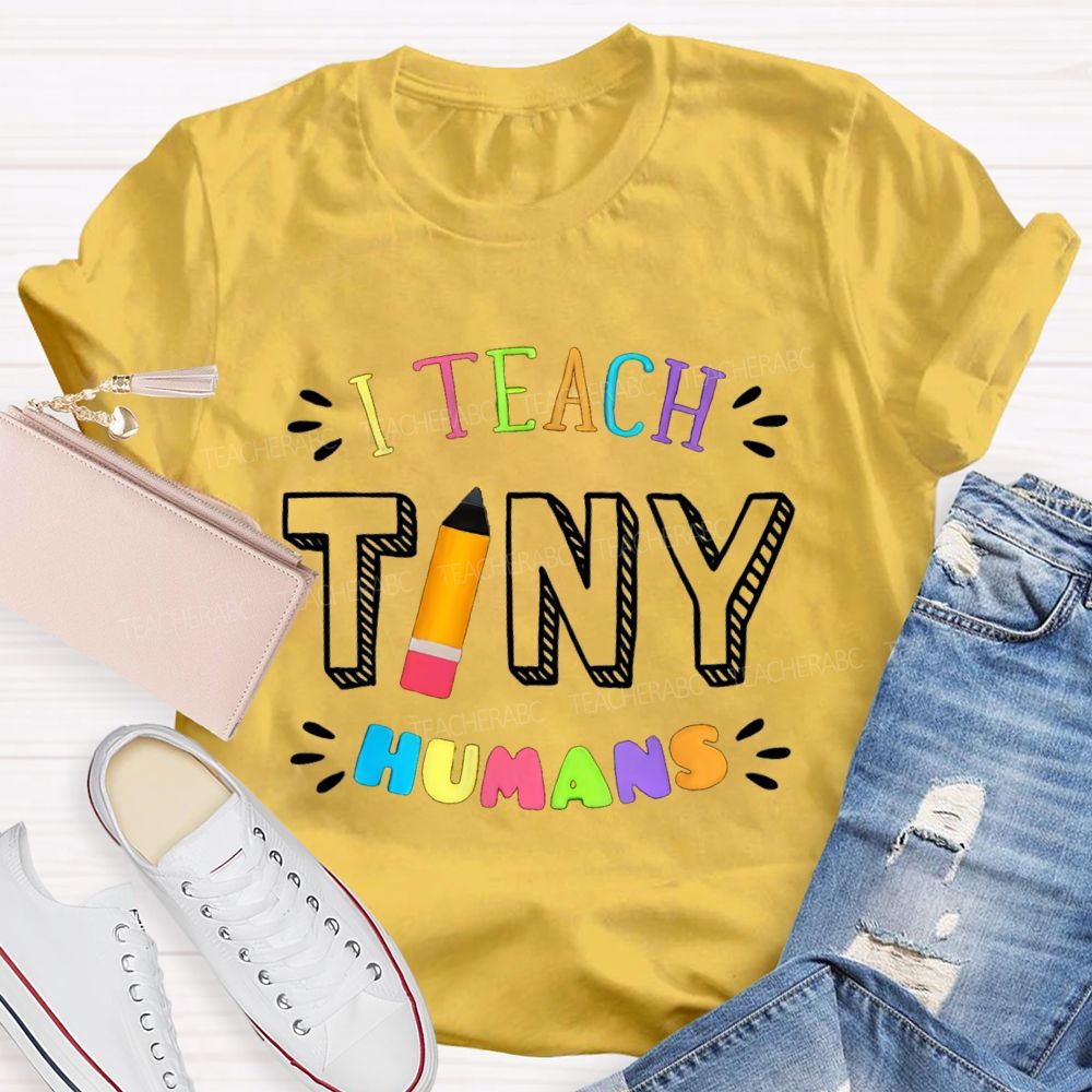 I Teach Tiny Humans Colorful Letters Pencil Teacher T-Shirt