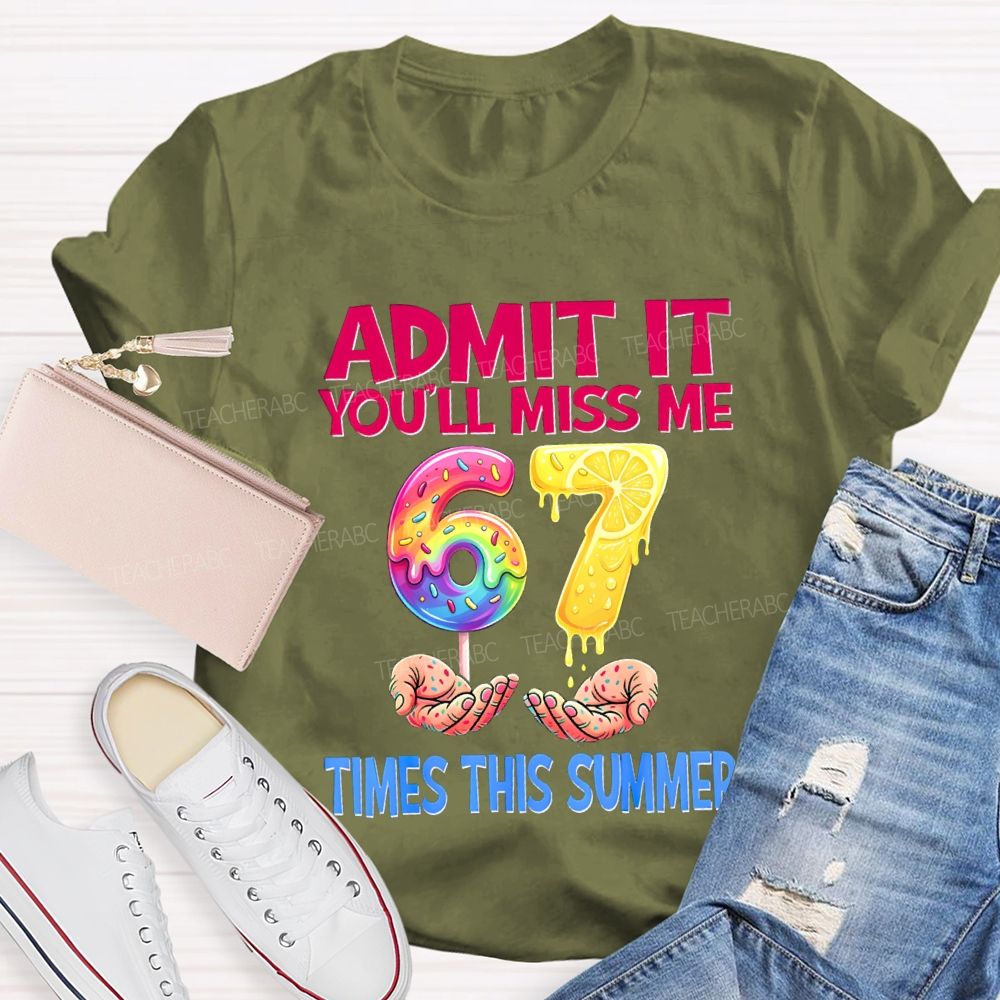 Admit It You'Ll Miss Me 6-7 Times The Summer Lemon Teacher T-shirt