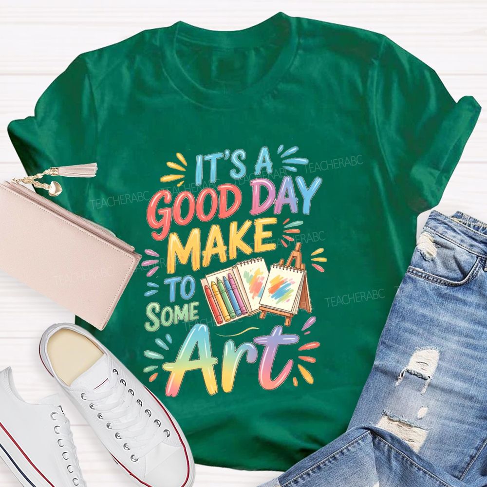 It'S A Good Day To Make Some Art Crayons Art Teacher T-Shirt