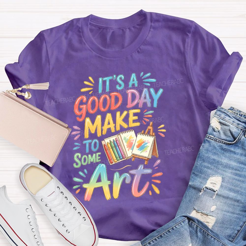 It'S A Good Day To Make Some Art Crayons Art Teacher T-Shirt