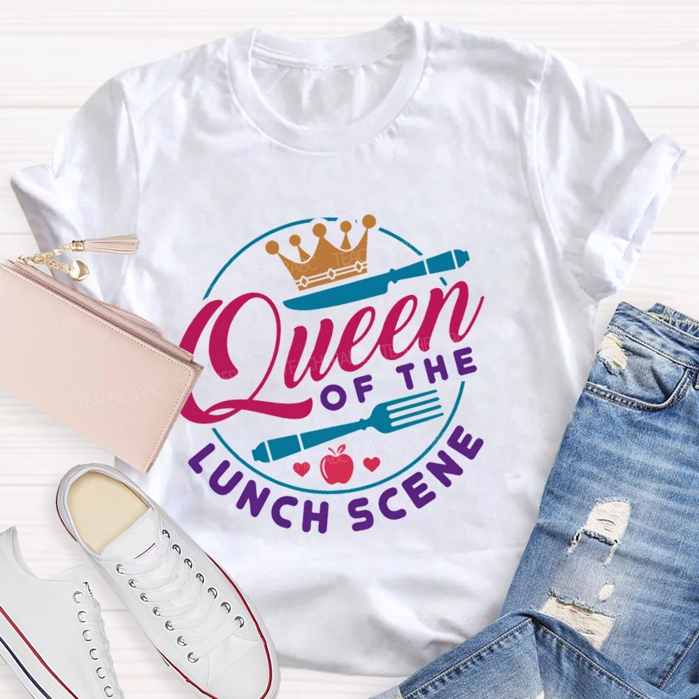Queen Of The Lunch Scene Teacher T-shirt