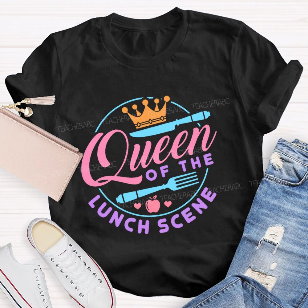 Queen Of The Lunch Scene Teacher T-shirt