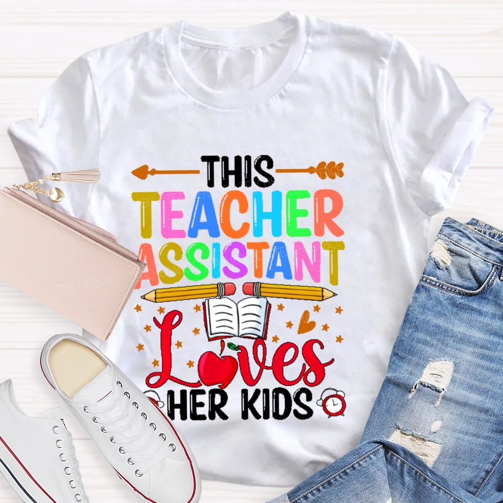 This Teacher Assistant Loves Her Kids Teacher T-shirt