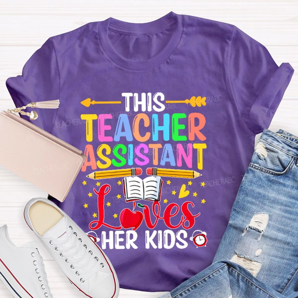 This Teacher Assistant Loves Her Kids Teacher T-shirt