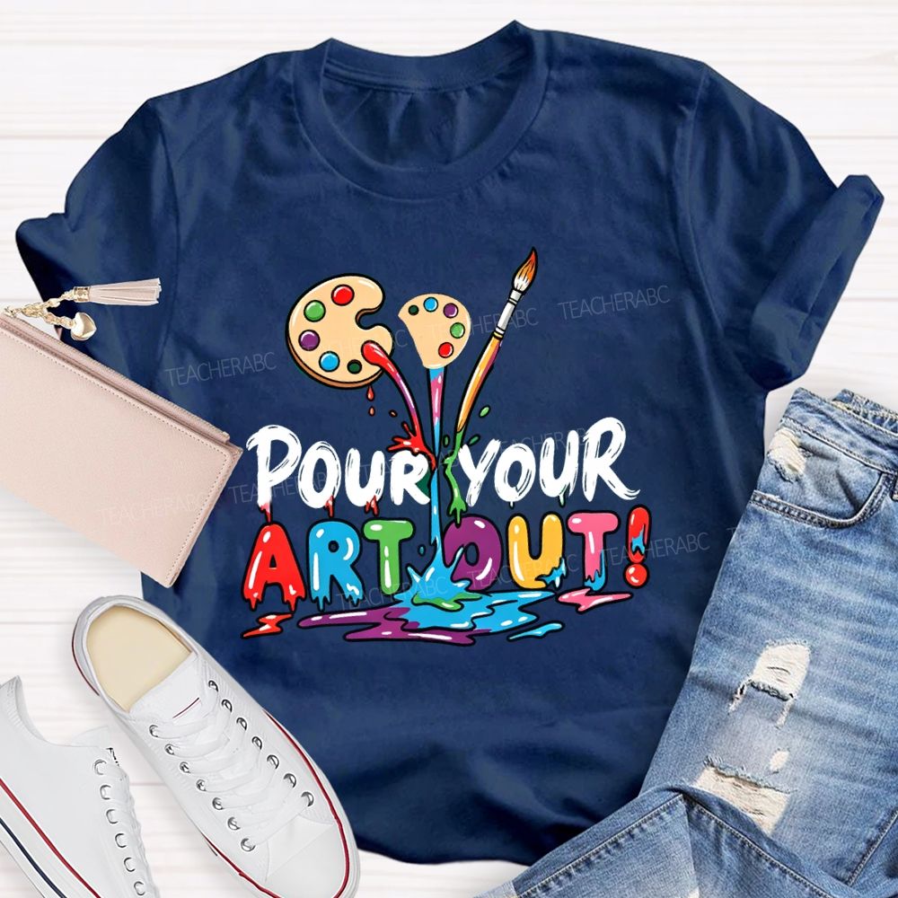 Pour Your Art Out Art Palette Teacher T-shirt
