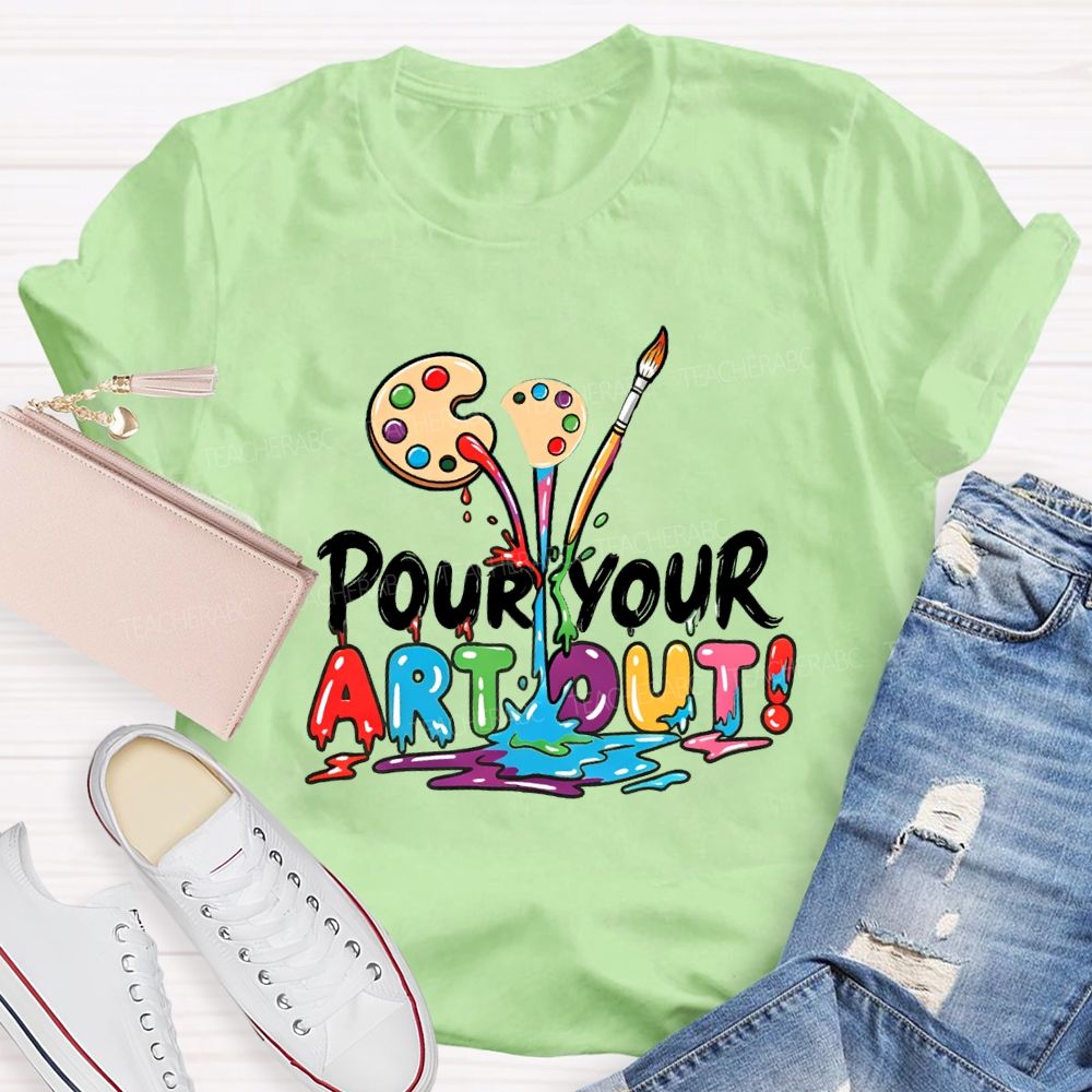 Pour Your Art Out Art Palette Teacher T-shirt