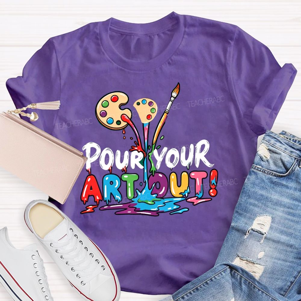 Pour Your Art Out Art Palette Teacher T-shirt