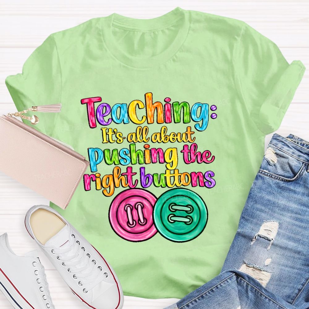 Teaching It's All About Pushing The Right Buttons Teacher T-shirt
