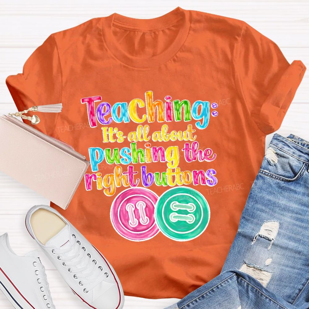 Teaching It's All About Pushing The Right Buttons Teacher T-shirt