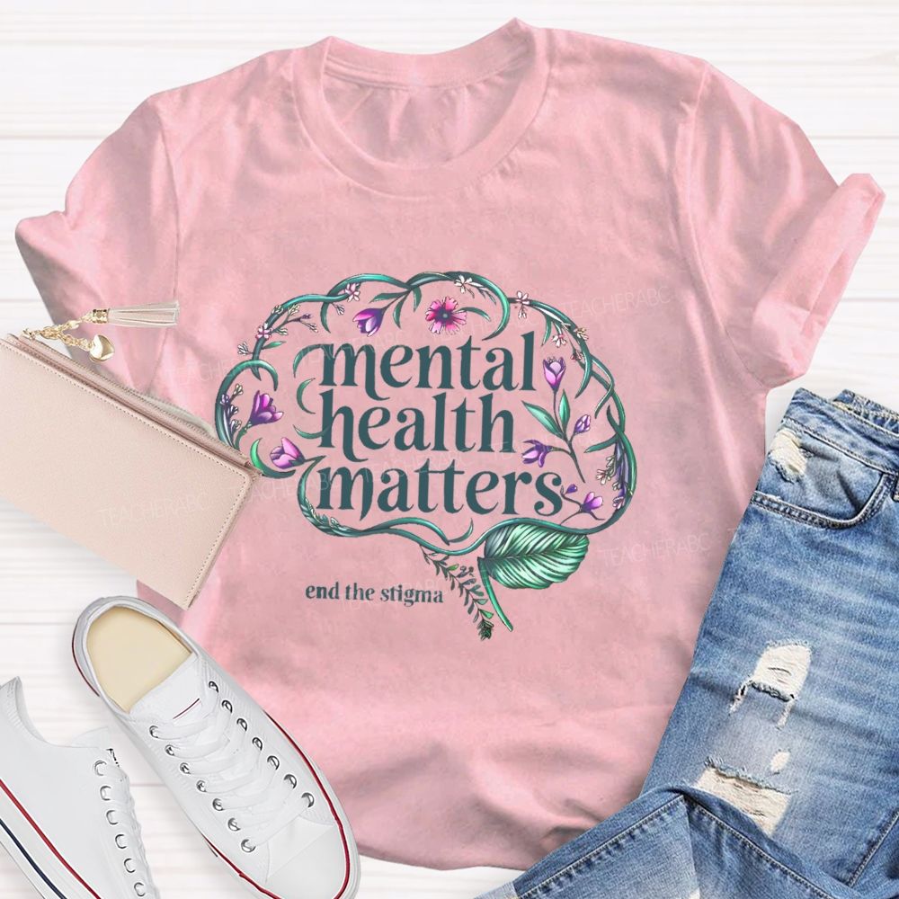 Mental Health Matters End The Stigma Brain Teacher T-shirt