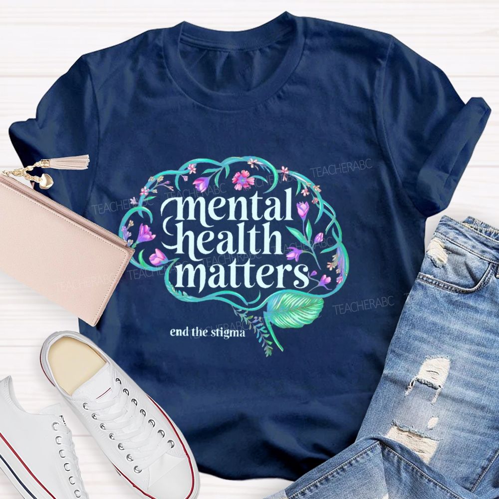 Mental Health Matters End The Stigma Brain Teacher T-shirt