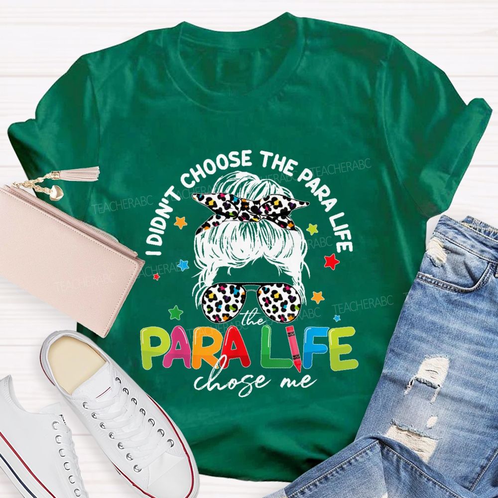 I Didn't Choose The Para Life The Para Life Chose Me Teacher T-shirt