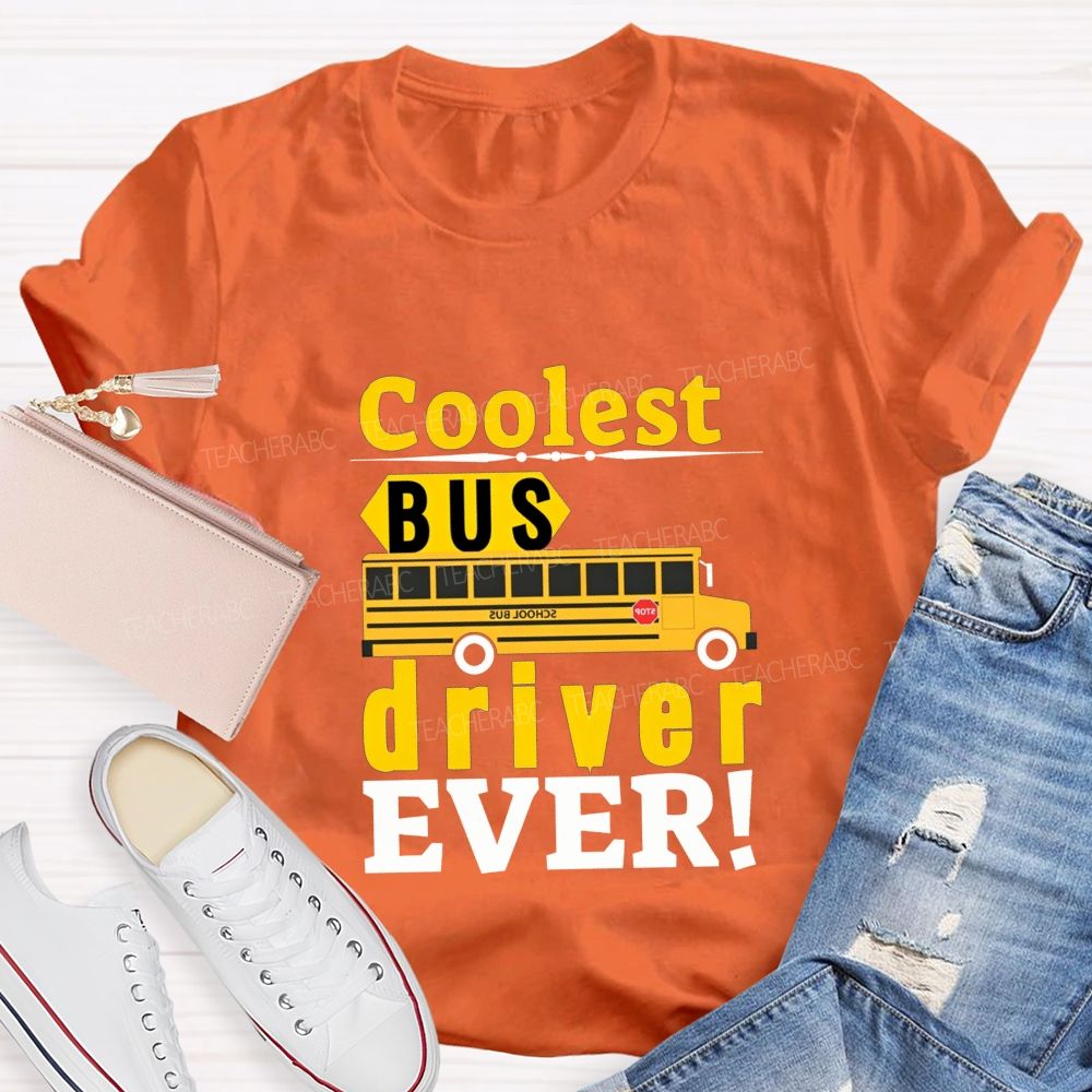 Coolest Bus Driver Ever Teacher T-shirt