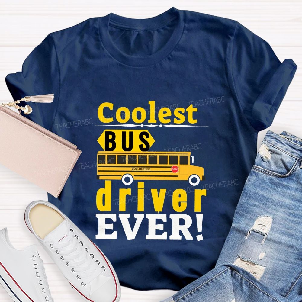Coolest Bus Driver Ever Teacher T-shirt